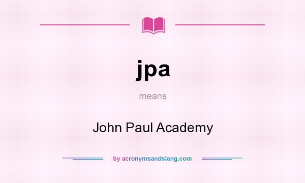 What does jpa mean? It stands for John Paul Academy
