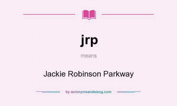 What does jrp mean? It stands for Jackie Robinson Parkway
