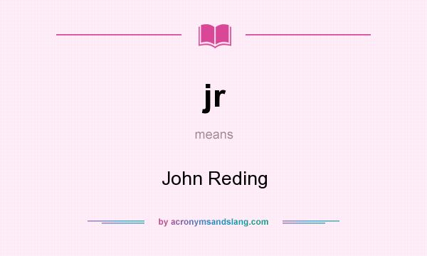 What does jr mean? It stands for John Reding