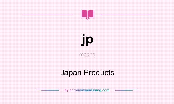 What does jp mean? It stands for Japan Products
