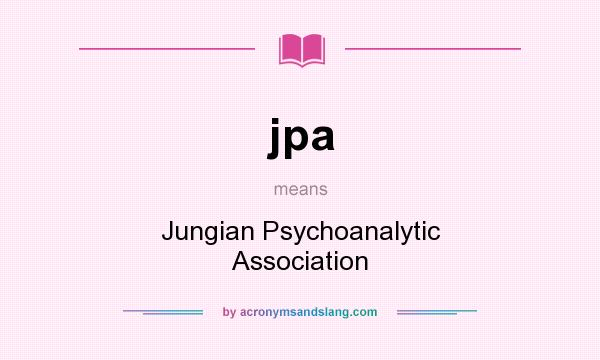 What does jpa mean? It stands for Jungian Psychoanalytic Association