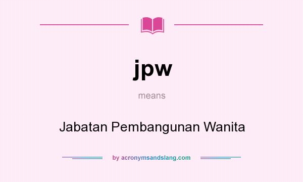 What does jpw mean? It stands for Jabatan Pembangunan Wanita