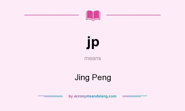 What does jp mean? It stands for Jing Peng