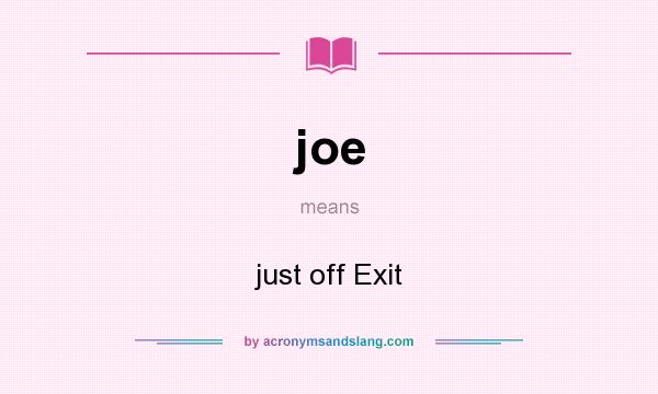 What does joe mean? It stands for just off Exit
