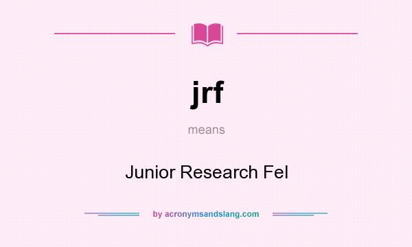 What does jrf mean? It stands for Junior Research Fel