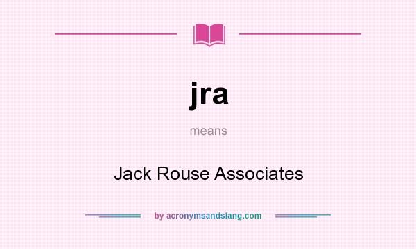 What does jra mean? It stands for Jack Rouse Associates