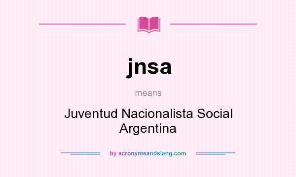 What does jnsa mean? It stands for Juventud Nacionalista Social Argentina