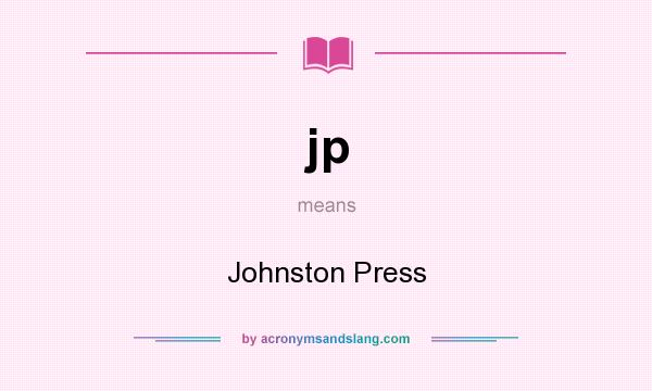 What does jp mean? It stands for Johnston Press