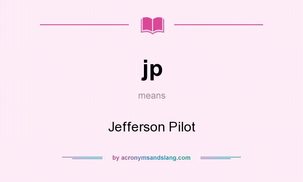 What does jp mean? It stands for Jefferson Pilot