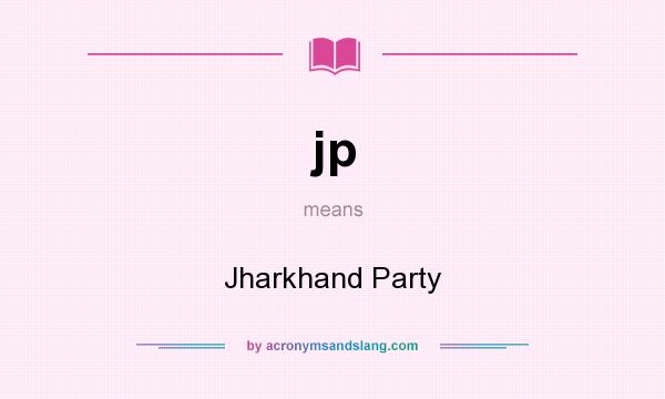 What does jp mean? It stands for Jharkhand Party