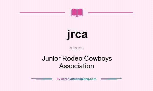 What does jrca mean? It stands for Junior Rodeo Cowboys Association