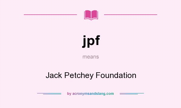 What does jpf mean? It stands for Jack Petchey Foundation
