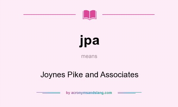 What does jpa mean? It stands for Joynes Pike and Associates