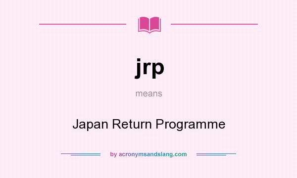 What does jrp mean? It stands for Japan Return Programme