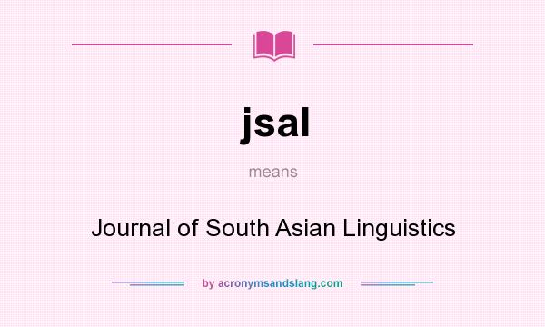 What does jsal mean? It stands for Journal of South Asian Linguistics