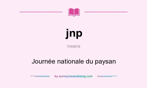 What does jnp mean? It stands for Journée nationale du paysan