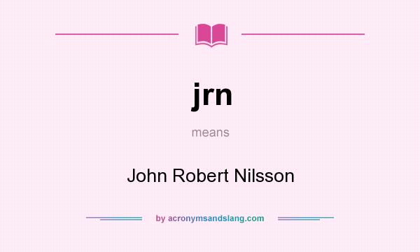 What does jrn mean? It stands for John Robert Nilsson