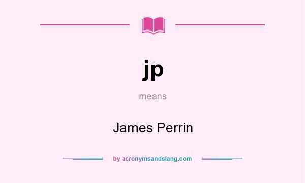 What does jp mean? It stands for James Perrin