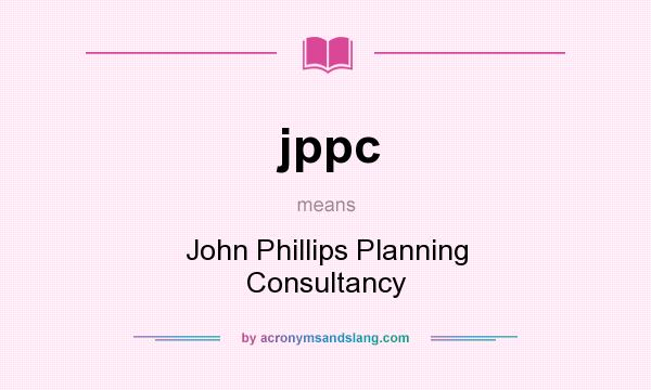 What does jppc mean? It stands for John Phillips Planning Consultancy
