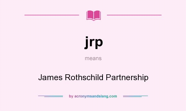 What does jrp mean? It stands for James Rothschild Partnership
