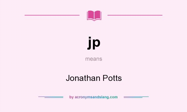 What does jp mean? It stands for Jonathan Potts
