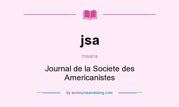 What does jsa mean? It stands for Journal de la Societe des Americanistes