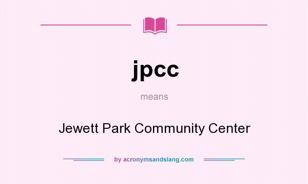What does jpcc mean? It stands for Jewett Park Community Center