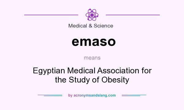 What does emaso mean? It stands for Egyptian Medical Association for the Study of Obesity
