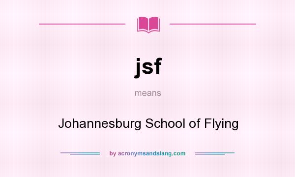 What does jsf mean? It stands for Johannesburg School of Flying