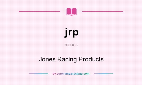 What does jrp mean? It stands for Jones Racing Products