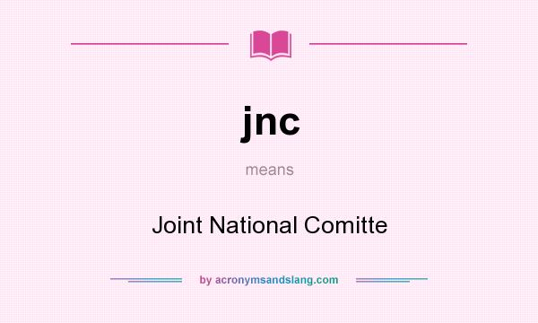 What does jnc mean? It stands for Joint National Comitte