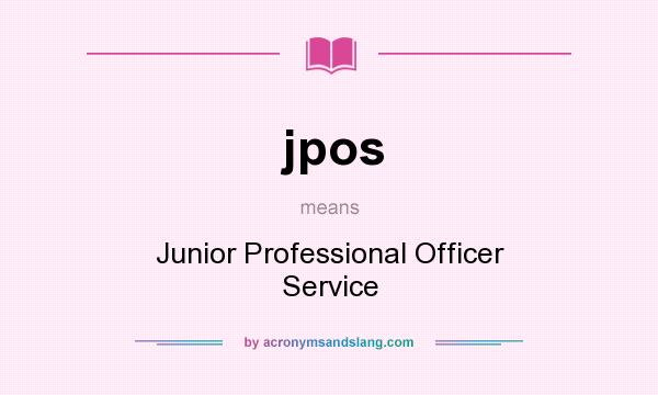 What does jpos mean? It stands for Junior Professional Officer Service