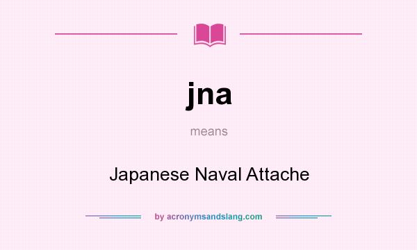 What does jna mean? It stands for Japanese Naval Attache