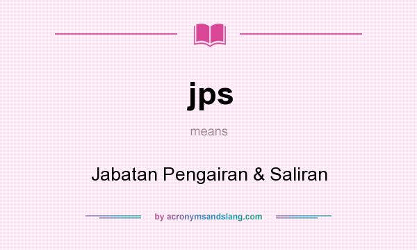 What does jps mean? It stands for Jabatan Pengairan & Saliran