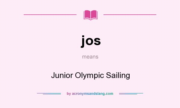 What does jos mean? It stands for Junior Olympic Sailing