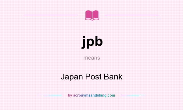 What does jpb mean? It stands for Japan Post Bank