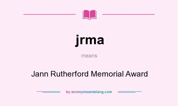 What does jrma mean? It stands for Jann Rutherford Memorial Award