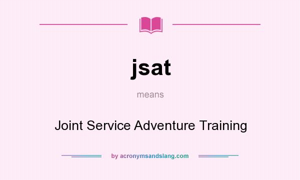 What does jsat mean? It stands for Joint Service Adventure Training