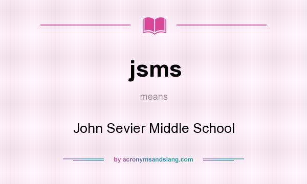 What does jsms mean? It stands for John Sevier Middle School