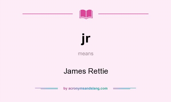 What does jr mean? It stands for James Rettie