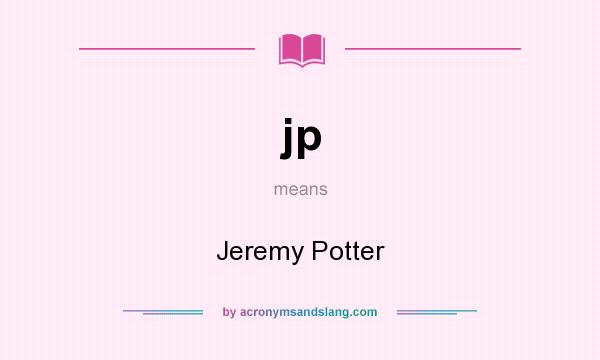What does jp mean? It stands for Jeremy Potter
