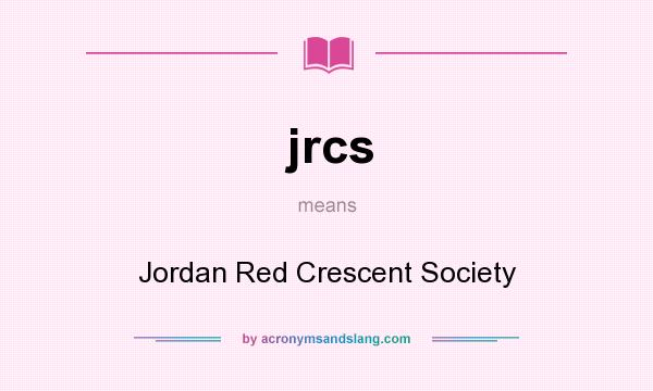 What does jrcs mean? It stands for Jordan Red Crescent Society