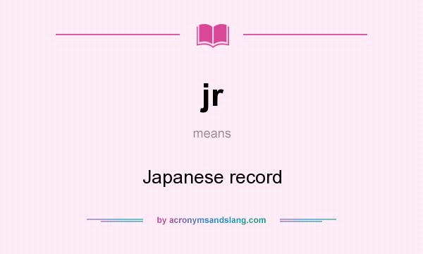 What does jr mean? It stands for Japanese record