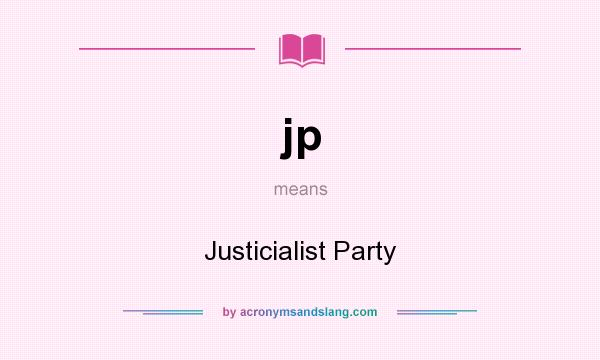 What does jp mean? It stands for Justicialist Party