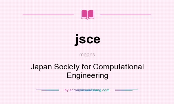 What does jsce mean? It stands for Japan Society for Computational Engineering