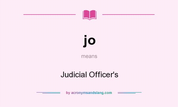 What does jo mean? It stands for Judicial Officer`s