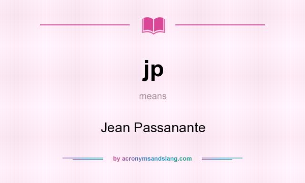 What does jp mean? It stands for Jean Passanante