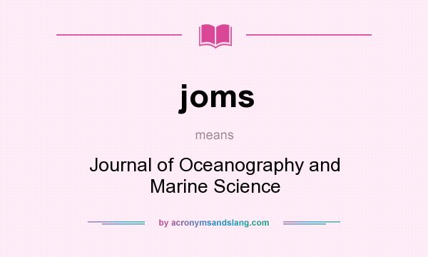 What does joms mean? It stands for Journal of Oceanography and Marine Science