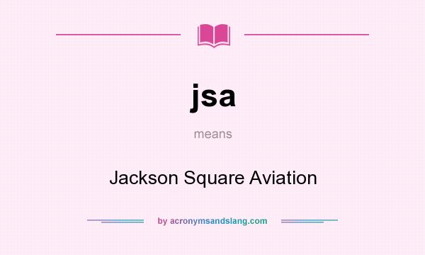 What does jsa mean? It stands for Jackson Square Aviation