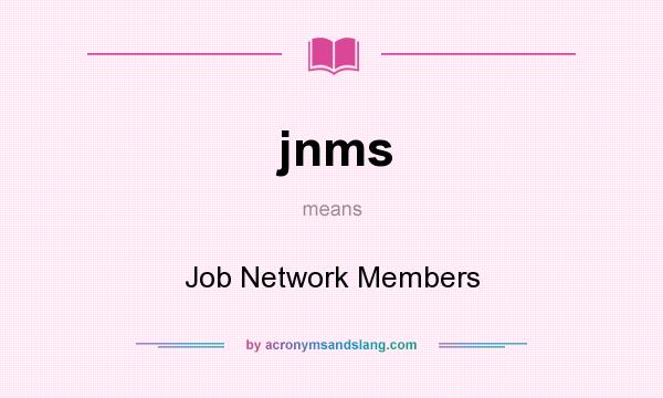 What does jnms mean? It stands for Job Network Members